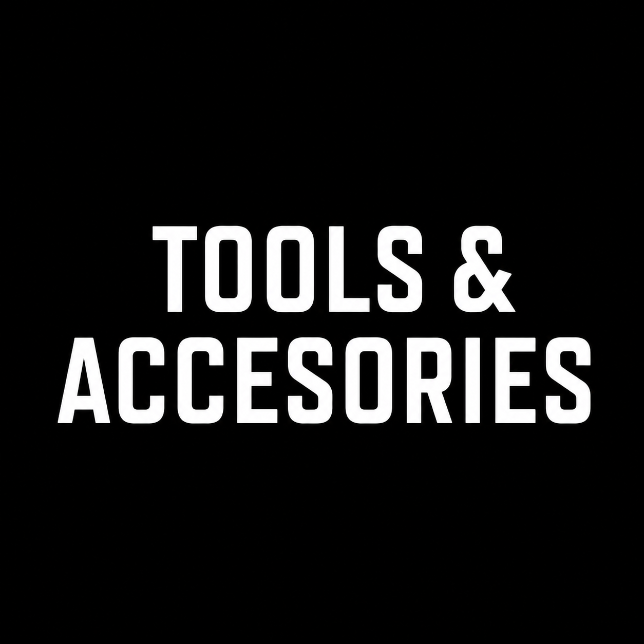 TOOLS & ACCESORIES